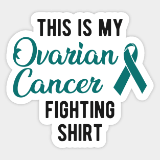 Ovarian Cancer - This is my ovarian cancer fighting Shirt Sticker